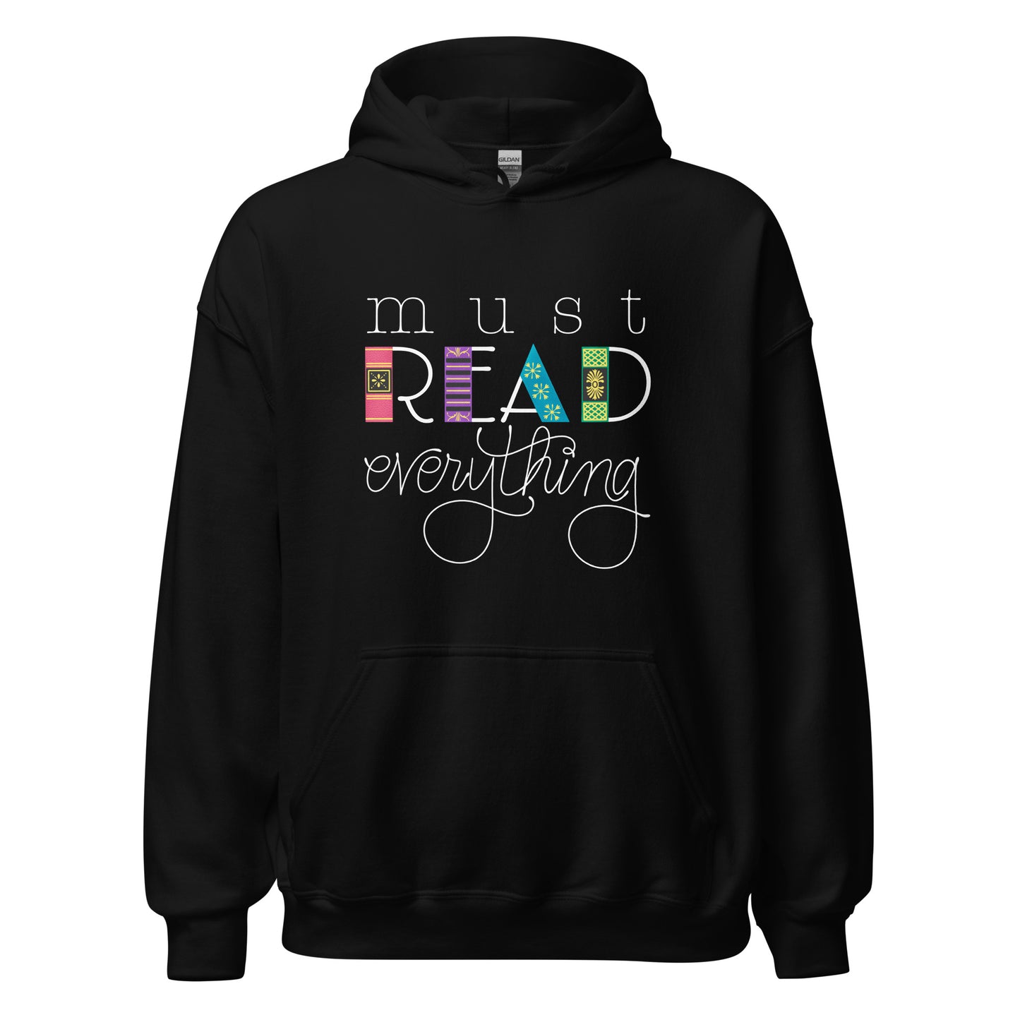 Ghost product image of Moxie•Pop's unisex graphic hoodie with 'Must Read Everything' with the downstroke of the word READ is created with hand drawn book spines in black. 